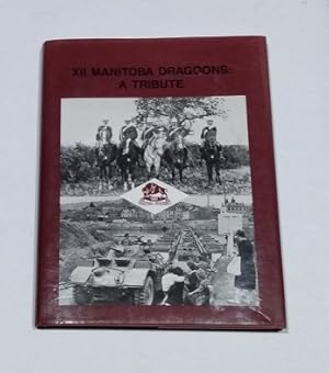 XII Manitoba Dragoons: A Tribute SIGNED