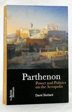 Imagen del vendedor de Parthenon Power and Politics on the Acropolis a la venta por Adelaide Booksellers