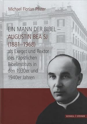 Imagen del vendedor de Ein Mann der Bibel : Augustin Bea SJ (1881-1968) als Exeget und Rektor des Ppstlichen Bibelinstituts in den 1930er und 1940er Jahren. Jesuitica ; Band 25. a la venta por Fundus-Online GbR Borkert Schwarz Zerfa