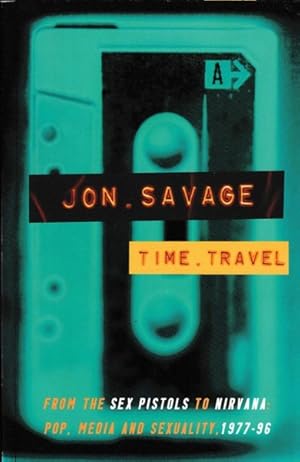 Imagen del vendedor de Time Travel: From the Sex Pistols to Nirvana: Pop, Media and Sexuality 1977-96 a la venta por Goulds Book Arcade, Sydney