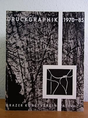 Bild des Verkufers fr Druckgraphik 1970 - 1985. Ausstellung Knstlerhaus Graz, Galerie im Stadthaus Klagenfurt und Kunsthalle Wilhelmshaven zum Verkauf von Antiquariat Weber