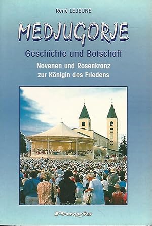 Medjugorje. Geschichte und Botschaft. Novenen und Rosenkranz zur Königin des Friedens. Übers.: Do...