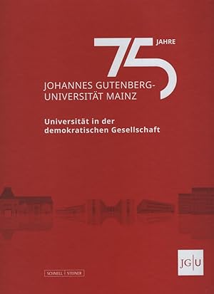 Bild des Verkufers fr 75 Jahre Johannes Gutenberg-Universitt Mainz : Universitt in der demokratischen Gesellschaft. zum Verkauf von Fundus-Online GbR Borkert Schwarz Zerfa