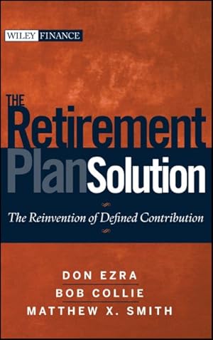 Imagen del vendedor de Retirement Plan Solution : The Reinvention of Defined Contribution a la venta por GreatBookPricesUK