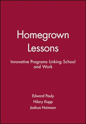 Immagine del venditore per Homegrown Lessons : Innovative Programs Linking School and Work venduto da GreatBookPrices
