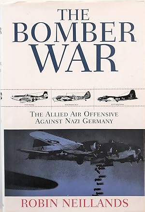 Image du vendeur pour The Bomber War: The Allied Air Offensive Against Nazi Germany mis en vente par The Aviator's Bookshelf