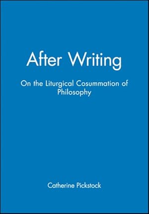 Immagine del venditore per After Writing : On the Liturgical Consummation of Philosophy venduto da GreatBookPrices