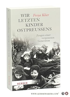 Seller image for Wir letzten Kinder Ostpreuens : Zeugen einer vergessenen Generation. for sale by Emile Kerssemakers ILAB