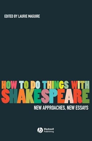 Seller image for How to Do Things With Shakespeare : New Approaches, New Essays for sale by GreatBookPrices