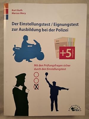 Der Eignungstest, Einstellungstest zur Ausbildung bei der Polizei: Mit den Prüfungsfragen sicher ...