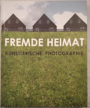 Fremde Heimat : Künstlerische Photographie.