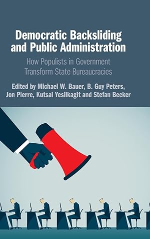 Seller image for Democratic Backsliding and Public Administration: How Populists in Government Transform State Bureaucracies for sale by moluna