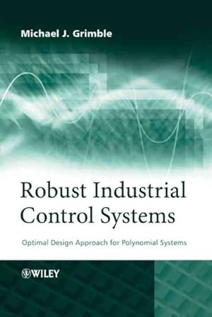 Seller image for Robust Industrial Control Systems : Optimal Design Approach For Polynomial Systems for sale by GreatBookPrices