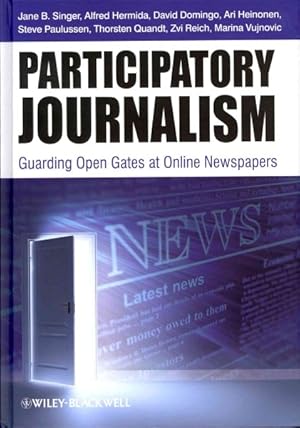 Imagen del vendedor de Participatory Journalism : Guarding Open Gates at Online Newspapers a la venta por GreatBookPrices