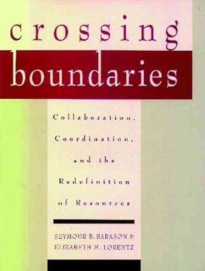 Imagen del vendedor de Crossing Boundaries : Collaboration, Coordination, and the Redefinition of Resources a la venta por GreatBookPrices