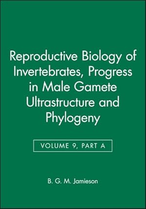 Image du vendeur pour Reproductive Biology of Invertebrates : Progress in Male Gamete Ultrastructure and Phylogeny mis en vente par GreatBookPrices