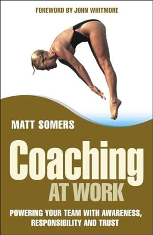 Imagen del vendedor de Coaching at Work : Powering Your Team With Awareness, Responsibility And Trust a la venta por GreatBookPrices