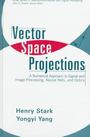 Seller image for Vector Space Projections : A Numerical Approach to Signal and Image Processing, Neural Nets, and Optics for sale by GreatBookPricesUK