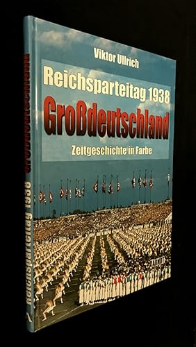 Bild des Verkufers fr Reichsparteitag 1938. Grossdeutschland. Zeitgeschichte in Farbe zum Verkauf von Abraxas-libris