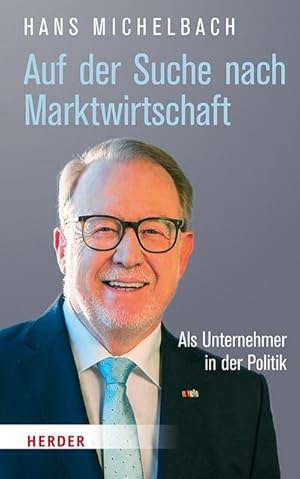 Image du vendeur pour Auf der Suche nach Marktwirtschaft : Als Unternehmer in der Politik mis en vente par AHA-BUCH GmbH
