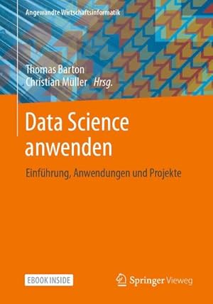 Bild des Verkufers fr Data Science anwenden : Einfhrung, Anwendungen und Projekte zum Verkauf von AHA-BUCH GmbH