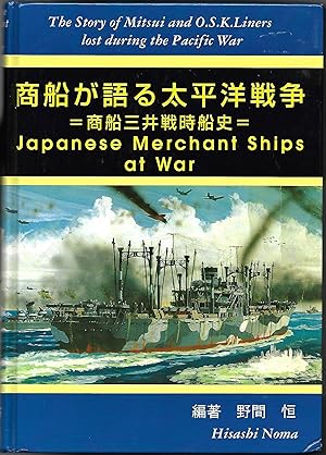Japanese Merchant Ships at War The Story of the Mitsui and O.S.K. Liners Lost During the Pacific War