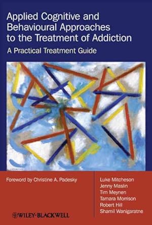 Immagine del venditore per Applied Cognitive and Behavioural Approaches to the Treatment of Addiction : A Practical Treatment Guide venduto da GreatBookPricesUK