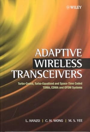 Imagen del vendedor de Adaptive Wireless Transceivers : Turbo-coded, Turbo-equalized and Space-time Coded Tdma, Cdma, and Ofdm Systems a la venta por GreatBookPricesUK