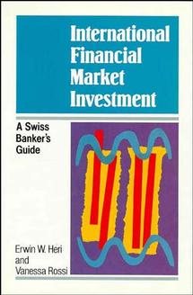 Imagen del vendedor de International Financial Market Investment : A Swiss Banker's Guide a la venta por GreatBookPricesUK