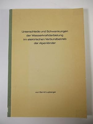 Unterschiede und Schwankungen der Wasserkraftdarbietung im elektrischen Verbundbetrieb der Alpenl...