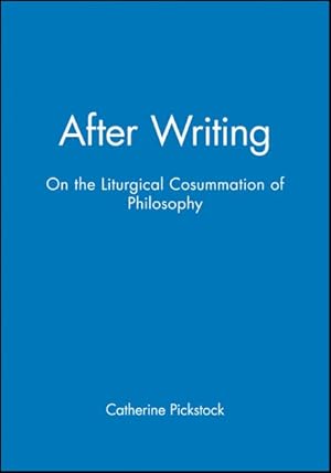 Immagine del venditore per After Writing : On the Liturgical Consummation of Philosophy venduto da GreatBookPricesUK