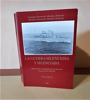 La Guerra silenciosa y silenciada. Historia de la campaña naval durante la guerra de 1936-39. Vol...