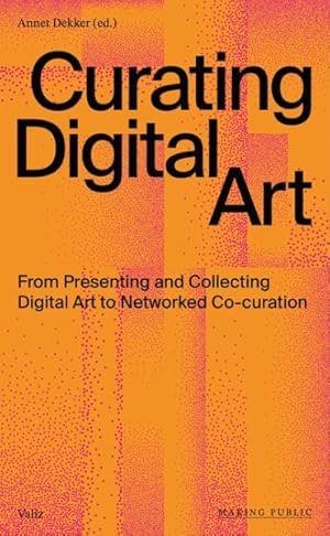 Immagine del venditore per Curating Digital Art : From Presenting and Collecting Digital Art to Networked Co-curation venduto da GreatBookPrices