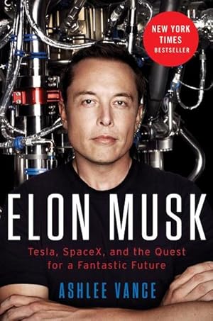 Bild des Verkufers fr Elon Musk : Tesla, SpaceX, and the Quest for a Fantastic Future zum Verkauf von Smartbuy