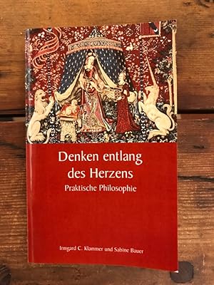 Bild des Verkufers fr Denken entlang des Herzens: Praktische Philosphie zum Verkauf von Antiquariat Liber Antiqua