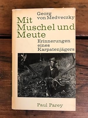 Mit Muschel und Meute: Erinnerungen eines Karpatenjägers; mit 11 Abbildungen und Tafeln