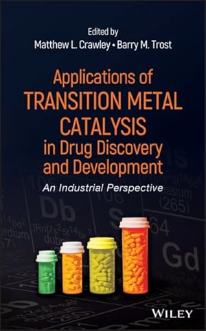 Seller image for Applications of Transition Metal Catalysis in Drug Discovery and Development : An Industrial Perspective for sale by GreatBookPrices