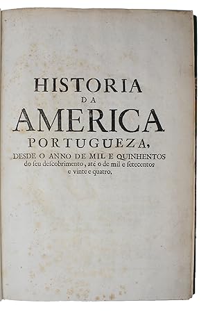 Bild des Verkufers fr Historia da America portugueza, desde o anno de mil e quinhentos do seu descobrimento, at o de mil e setecentos e vinte e quatro. - [THE FIRST GENERAL HISTORY OF BRAZIL] zum Verkauf von Lynge & Sn ILAB-ABF