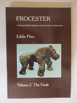 Image du vendeur pour Frocester A Romano-British settlement, its Antecedents and Succesors, Volume 2 the Finds mis en vente par GREENSLEEVES BOOKS