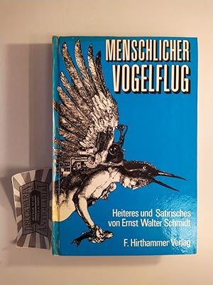 Bild des Verkufers fr Menschlicher Vogelflug. Heiteres und Satirisches. zum Verkauf von Druckwaren Antiquariat