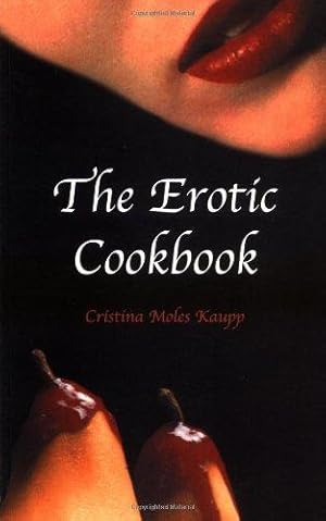 Bild des Verkufers fr The Erotic Cookbook zum Verkauf von WeBuyBooks