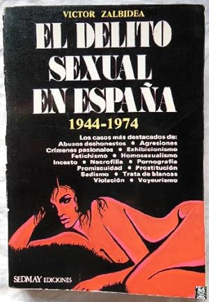 Imagen del vendedor de EL DELITO SEXUAL EN ESPAA 1944-1974 a la venta por Librera Maestro Gozalbo