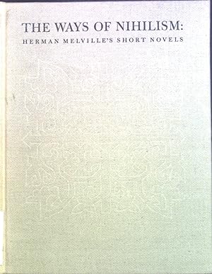 Bild des Verkufers fr The Ways of Nihilsim. A Study of Herman Melville's short Novels. zum Verkauf von books4less (Versandantiquariat Petra Gros GmbH & Co. KG)