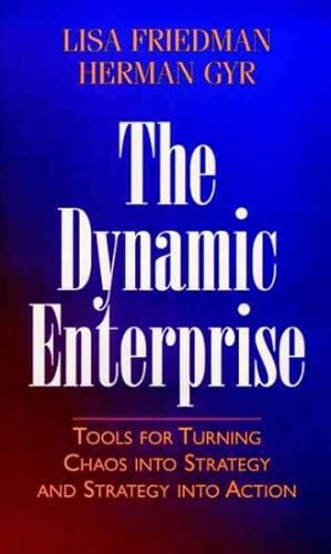 Immagine del venditore per Dynamic Enterprise : Tools for Turning Chaos into Strategy and Strategy into Action venduto da GreatBookPricesUK