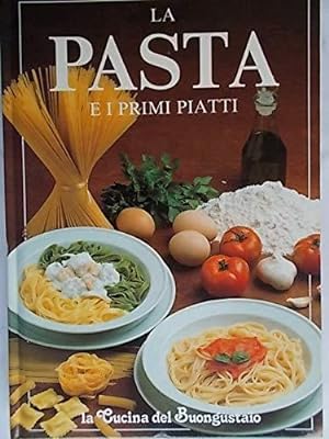 Immagine del venditore per La pasta e i primi piatti venduto da Usatopoli libriusatierari