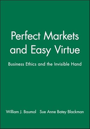 Seller image for Perfect Markets and Easy Virtue : Business Ethics and the Invisible Hand for sale by GreatBookPricesUK