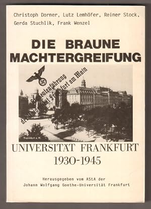 Bild des Verkufers fr Die braune Machtergreifung. Universitt Frankfurt 1930-1945. zum Verkauf von Antiquariat Neue Kritik