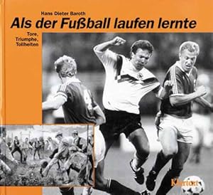 Als der Fußball laufen lernte