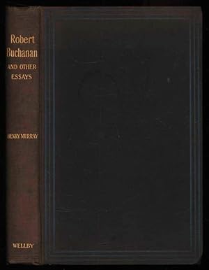 Robert Buchanan; A Critical Appreciation and Other Essays