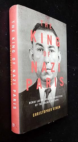 Image du vendeur pour The King of Nazi Paris: Henri Lafont and the Gangsters of the French Gestapo mis en vente par Denton Island Books